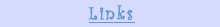 Links